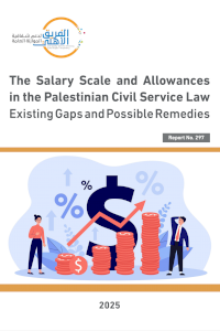 The Salary Scale and Allowances in the Palestinian Civil Service Law Existing Gaps and Possible Remedies