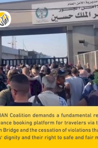 The AMAN Coalition demands a fundamental review of the advance booking platform for travelers via the King Hussein Bridge and the cessation of violations that affect citizens' dignity and their right to safe and fair mobility