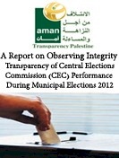 A Report on Observing Integrity & Transparency of Central Elections Commission (CEC) Performance During Municipal Elections 2012